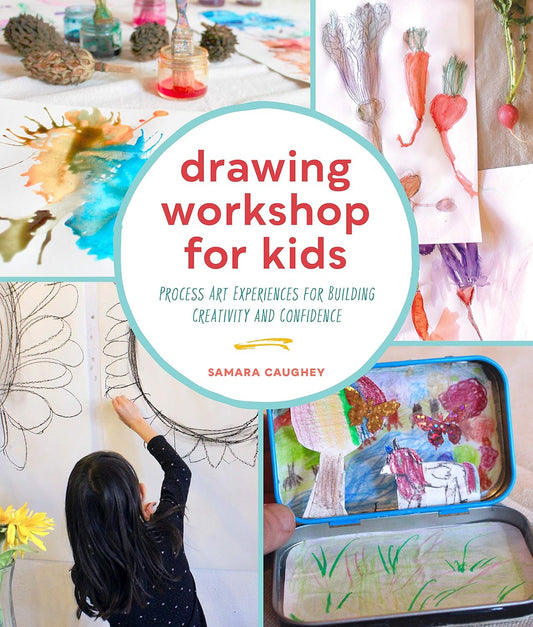 Drawing Workshop for Kids: Process Art Experiences for Building Creativity and Confidence (Workshop for Kids)