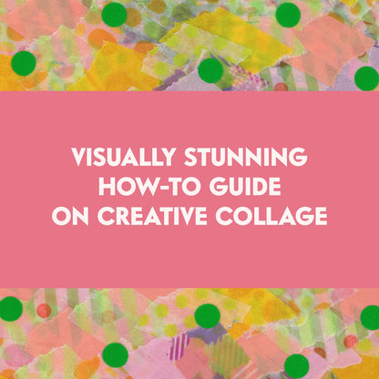 yellow and pink torn papers make up the background for text in white that reads, "visually stunning how-to guide on creative collage"