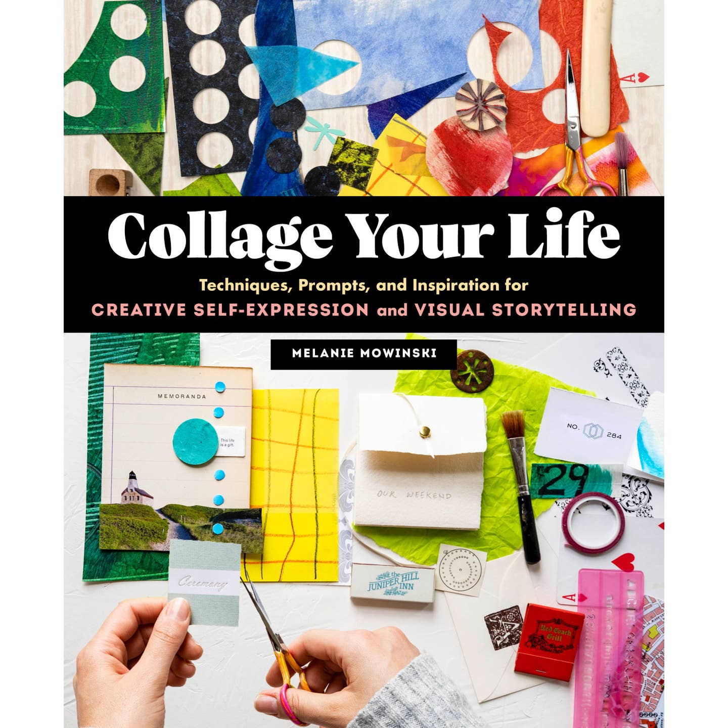Cover of Collage Your Life featuring a photo of two white hands cutting a piece of paper in front of a spread of bits and pieces of different papers, tapes, brushes, and scissors.