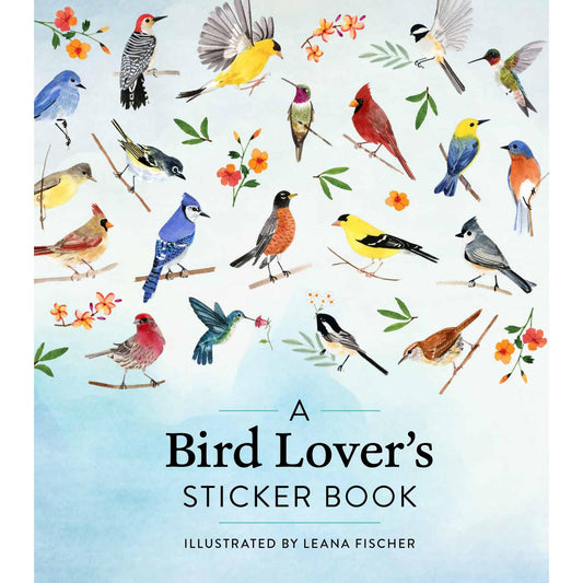 Cover of A Bird Lover's Sticker Book Illustrated by Leana Fisher. It features a variety of different songbirds amongst branches and flowers on a light blue background