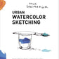 Urban Watercolor Sketching: A Guide to Drawing, Painting, and Storytelling in Color