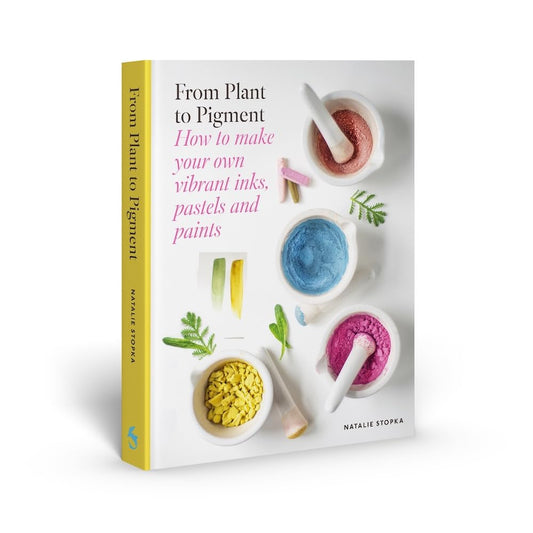 From Plant to Pigment: How to make your own vibrant inks, pastels and paints