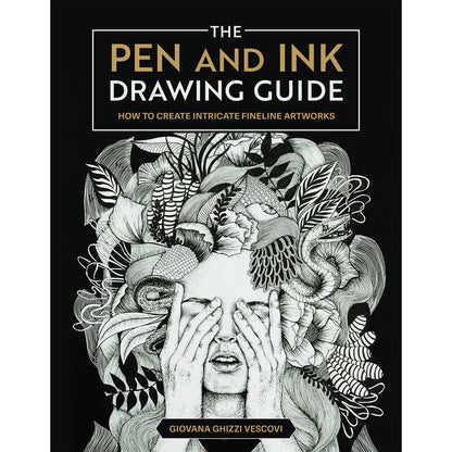 The Pen and Ink Drawing Guide: How to Create Intricate Fineline Artworks