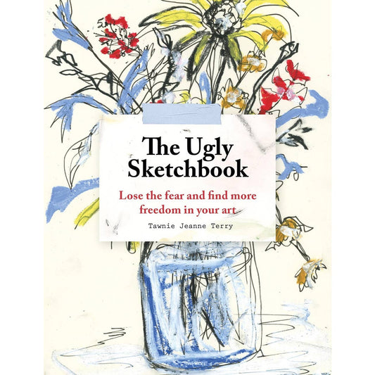 Book cover of 'The Ugly Sketchbook' with artistic illustrations and text that reads, "The Ugly Sketchbook: Lose the Fear and Find More Freedom in Your Art by Tawnie Jeanne Terry".