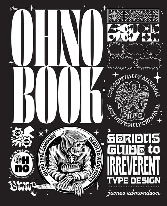 The Ohno Book: A Serious Guide to Irreverent Type Design
