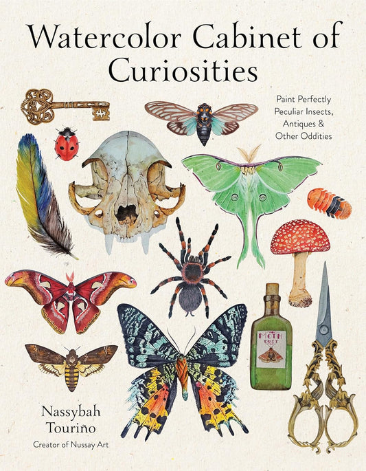 Watercolor Cabinet of Curiosities: Paint Perfectly Peculiar Insects, Antiques & Other Oddities