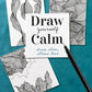 Draw Yourself Calm: Draw Slow, Stress Less - Odd Nodd Art Supply