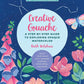 Creative Gouache: A Step-by-Step Guide to Exploring Opaque Watercolor - Build Your Skills with Layering, Blending, Mixed Media, and More!