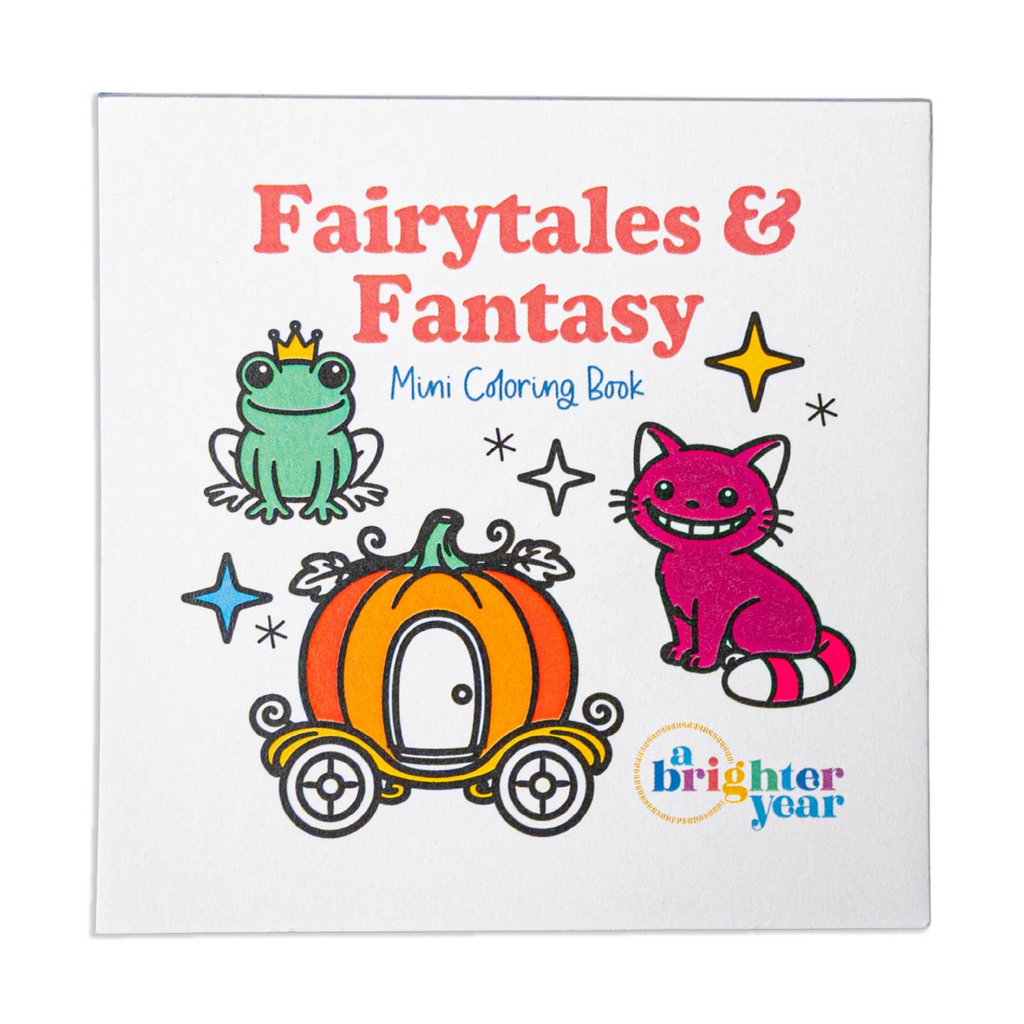 Front cover of a children's coloring book titled 'Fairytales & Fantasy Mini Coloring Book' on a white background, featuring illustrated fairy tale characters including a green frog with a crown, a pink cat, and an orange pumpkin carriage with stars. The 'a brighter year' logo appears at the bottom right.
