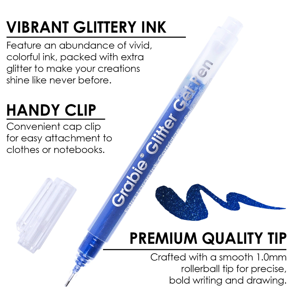 Grabie Glitter Gel Pen ink in blue with text that reads, "VIBRANT GLITTERY INK - features an abundance of vivid, colorful ink, packed with extra glitter to make your creations shine like never before. HANDY CLIP - convenient cap clip for easy attachment to clothes or notebooks. PREMIUM QUALITY TIP - crafted with a smooth 1.0mm rollerball tip for precise, bold writing and drawing."