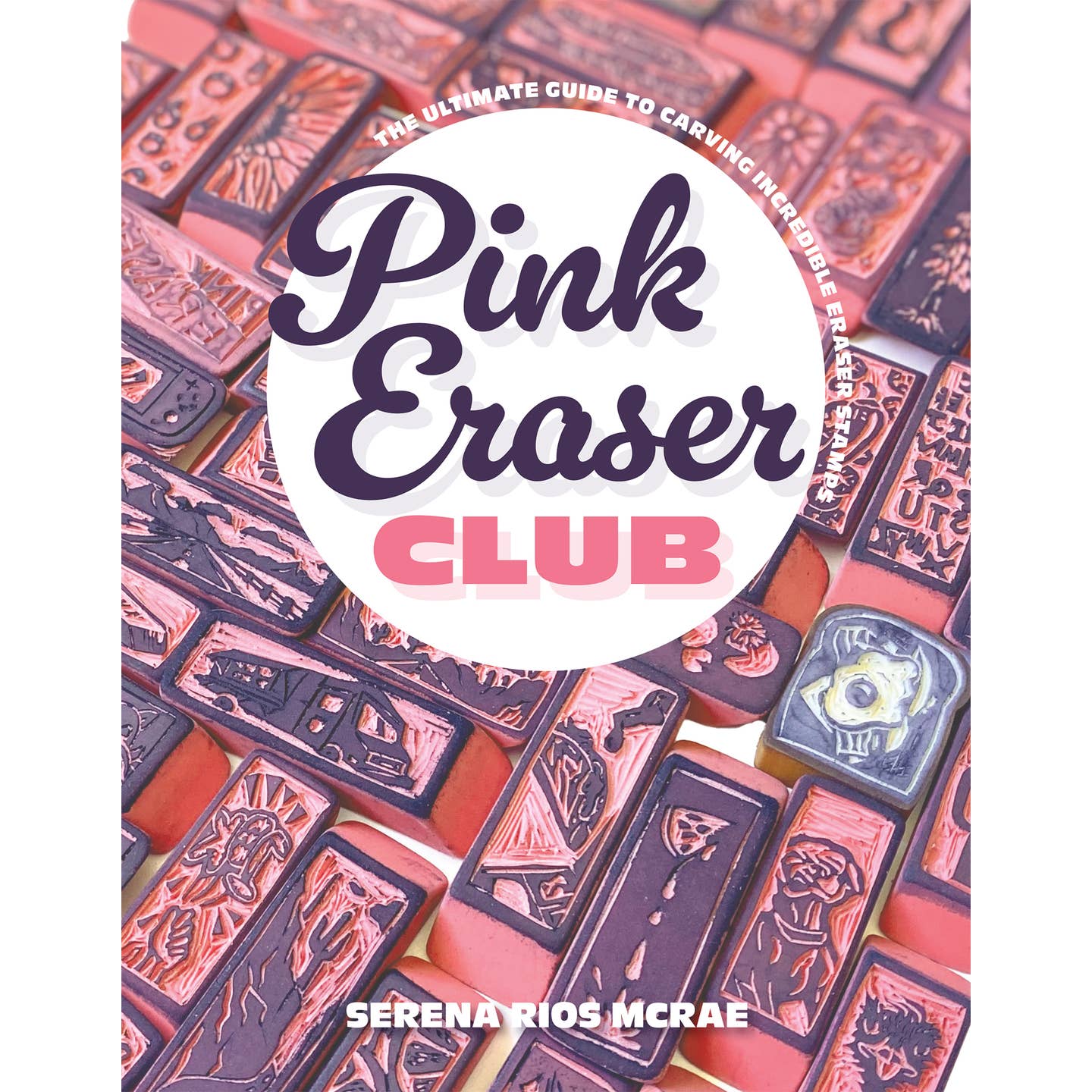 Pink Eraser Club: the Ultimate Guide to Carving Incredible Eraser Stamps