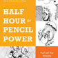 Half Hour of Pencil Power: Fast and Fun Drawing Lessons for the Whole Family!