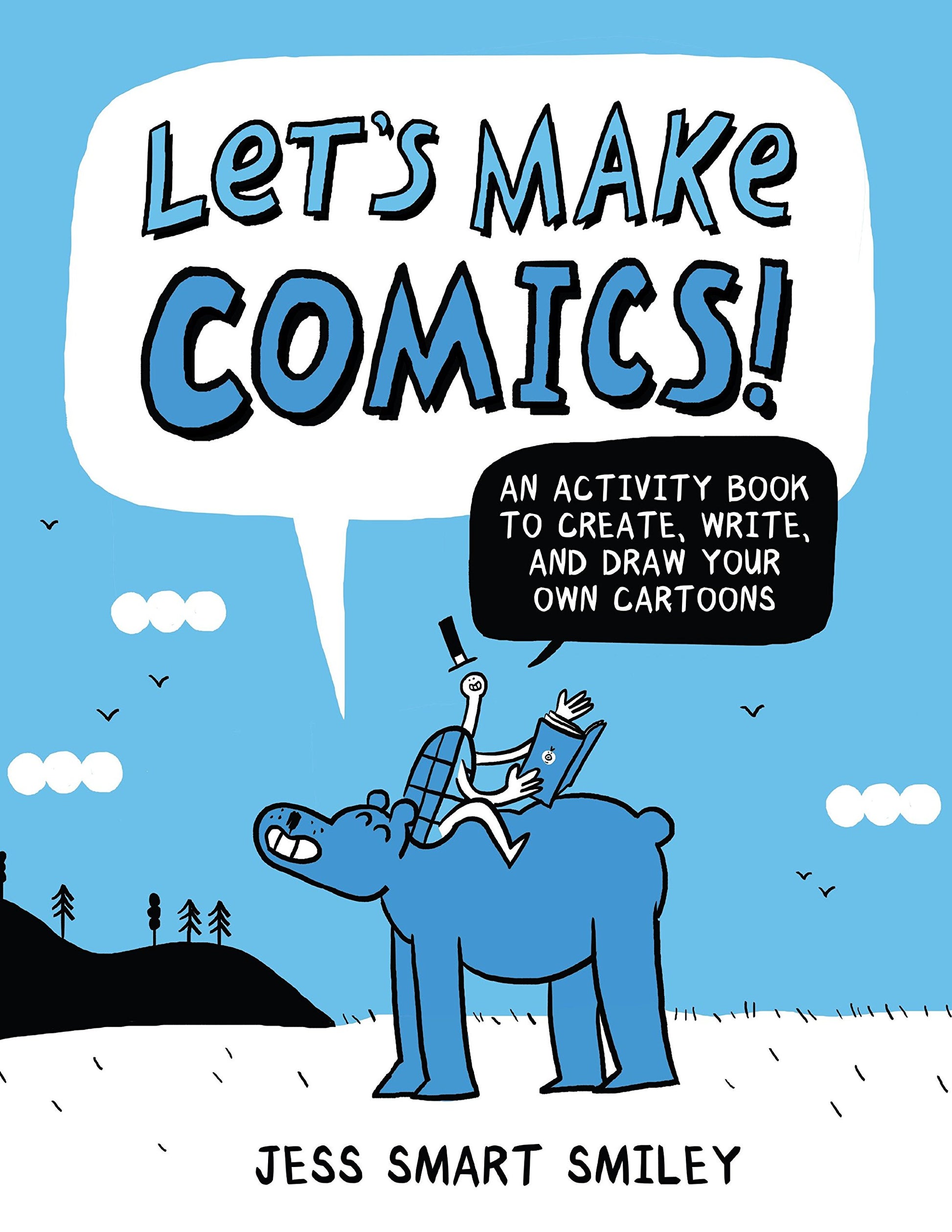 Let's Make Comics!: An Activity Book to Create, Write, and Draw Your Own Cartoons by Jess Smart Smiley