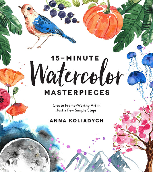 15-Minute Watercolor Masterpieces Book by Anna Koliadych - Odd Nodd Art Supply
